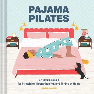 Pajama Pilates: 40 Exercises for Stretching, Strengthening, and Toning at Home book