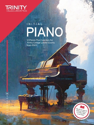 Trinity College London Piano Exam Pieces Plus Exercises from 2023: Initial: 12 Pieces for Trinity College London Exams from 2023 book