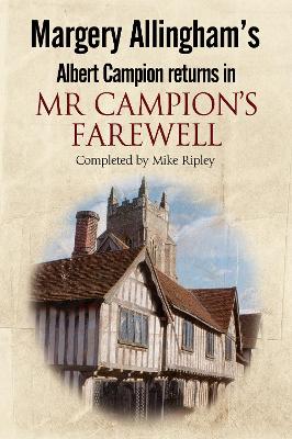 Margery Allingham's Mr Campion's Farewell: The Return of Albert Campion Completed by Mike Ripley book