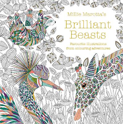 Millie Marotta's Brilliant Beasts: A collection for colouring adventures book