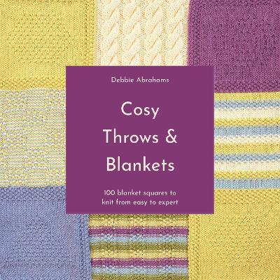 Cosy Throws & Blankets: 100 blanket squares to knit from easy to expert book