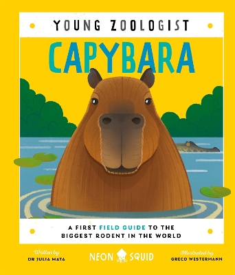 Capybara (Young Zoologist): A First Field Guide to the Biggest Rodent in the World book