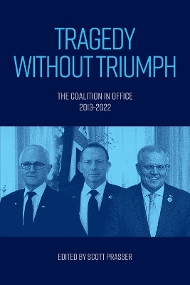 Tragedy Without Triumph: The Coalition In Office 2013-2022 book