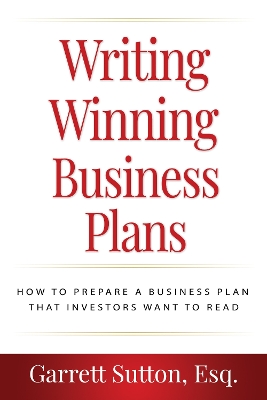 Writing Winning Business Plans: How to Prepare a Business Plan that Investors Will Want to Read by Garrett Sutton