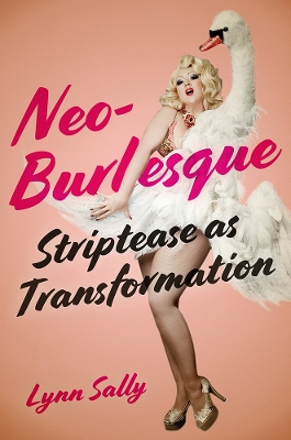 Neo-Burlesque: Striptease as Transformation book