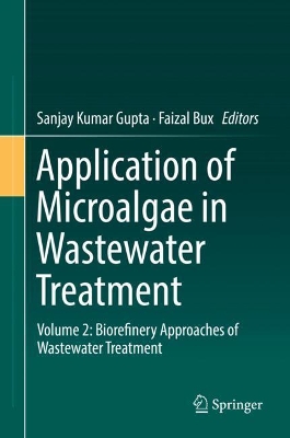 Application of Microalgae in Wastewater Treatment: Volume 2: Biorefinery Approaches of Wastewater Treatment book