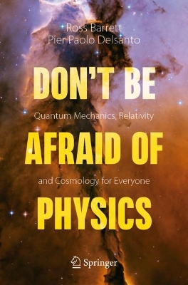 Don't Be Afraid of Physics: Quantum Mechanics, Relativity and Cosmology for Everyone book