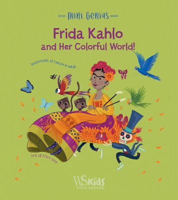 Frida Kahlo and her Colorful World!: Mini Genius book