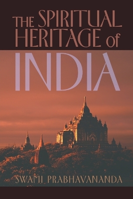 The Spiritual Heritage of India by Swami Prabhavananda