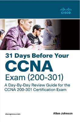 31 Days Before your CCNA Exam: A Day-By-Day Review Guide for the CCNA 200-301 Certification Exam by Allan Johnson