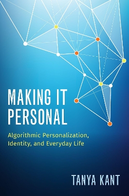 Making it Personal: Algorithmic Personalization, Identity, and Everyday Life book