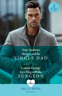 Harper And The Single Dad / Ivy's Fling With The Surgeon: Harper and the Single Dad (A Sydney Central Reunion) / Ivy's Fling with the Surgeon (A Sydney Central Reunion) (Mills & Boon Medical) book