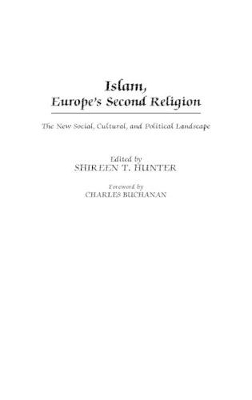 Islam, Europe's Second Religion by Shireen T. Hunter