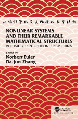 Nonlinear Systems and Their Remarkable Mathematical Structures: Volume 3, Contributions from China book
