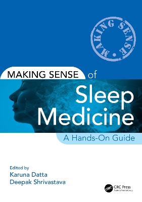 Making Sense of Sleep Medicine: A Hands-On Guide by Karuna Datta