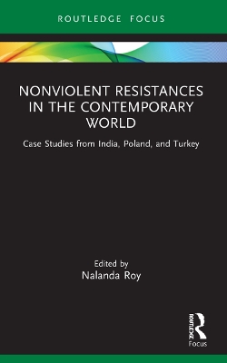 Nonviolent Resistances in the Contemporary World: Case Studies from India, Poland, and Turkey book