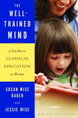 The Well-Trained Mind by Susan Wise Bauer