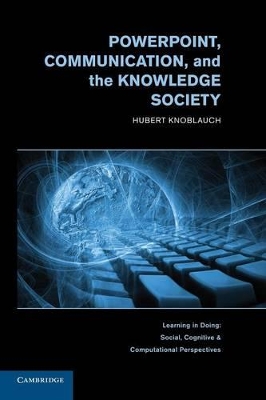 PowerPoint, Communication, and the Knowledge Society by Hubert Knoblauch