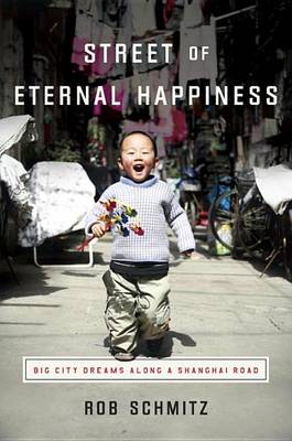 Street of Eternal Happiness by Rob Schmitz