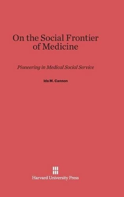 On the Social Frontier of Medicine by Ida M Cannon