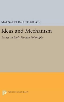 Ideas and Mechanism by Margaret Dauler Wilson