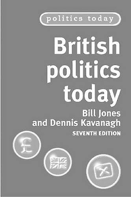 British Politics Today by Dennis Kavanagh