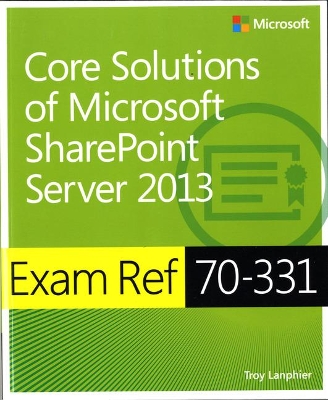 Core Solutions of Microsoft (R) SharePoint (R) Server 2013 by Troy Lanphier