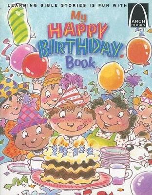 My Happy Birthday Book - Arch Books book