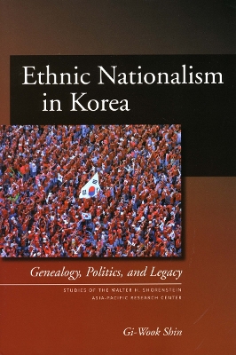 Ethnic Nationalism in Korea by Gi-Wook Shin