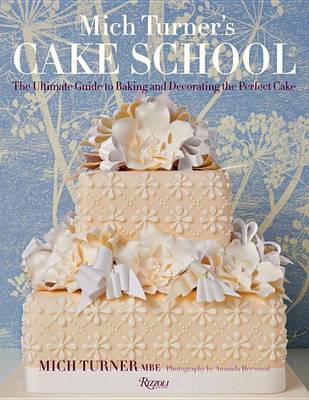 Mich Turner's Cake School by Mich Turner