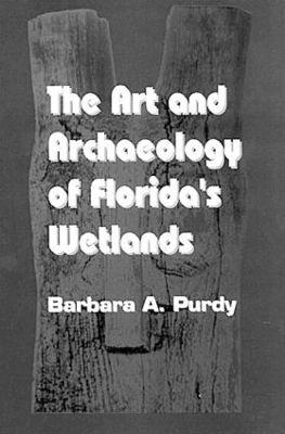 Art and Archaeology of Florida's Wetlands book