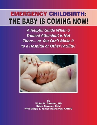 Emergency Childbirth: The Baby Is Coming Now! book