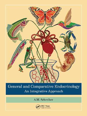 General and Comparative Endocrinology: An Integrative Approach by A.M. Schreiber