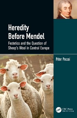 Heredity Before Mendel: Festetics and the Question of Sheep's Wool in Central Europe by Péter Poczai