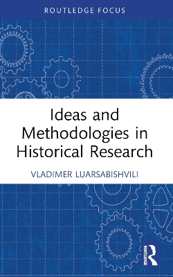 Ideas and Methodologies in Historical Research by Vladimer Luarsabishvili