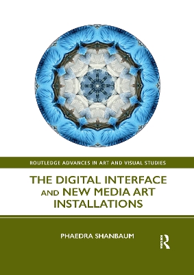 The Digital Interface and New Media Art Installations by Phaedra Shanbaum