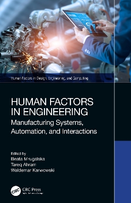 Human Factors in Engineering: Manufacturing Systems, Automation, and Interactions by Beata Mrugalska
