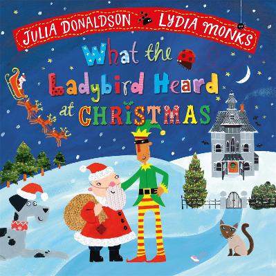 What the Ladybird Heard at Christmas: The Perfect Christmas Gift by Julia Donaldson