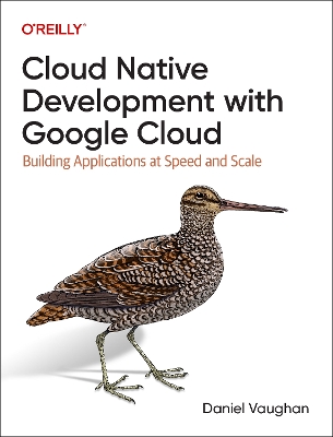 Programming Cloud Native Applications with Google Cloud: Building Applications for Innovation and Scale book
