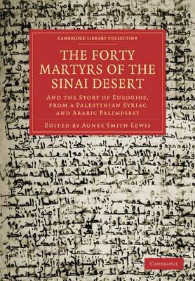 The Forty Martyrs of the Sinai Desert: And the Story of Eulogios, from a Palestinian Syriac and Arabic Palimpsest book