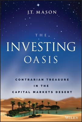 The Investing Oasis: Contrarian Treasure in the Capital Markets Desert book