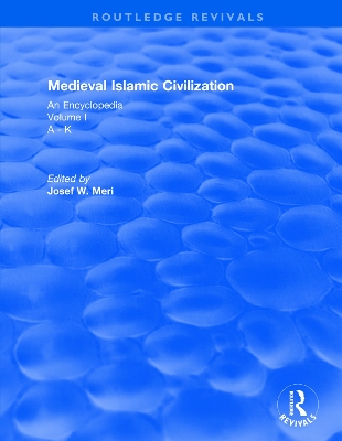 Routledge Revivals: Medieval Islamic Civilization (2006): An Encyclopedia - Volume I by Josef Meri