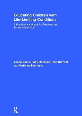 Educating Children with Life-Limiting Conditions by Alison Ekins