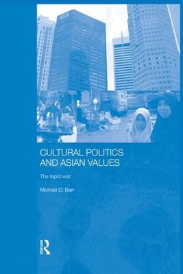 Cultural Politics and Asian Values by Michael D. Barr