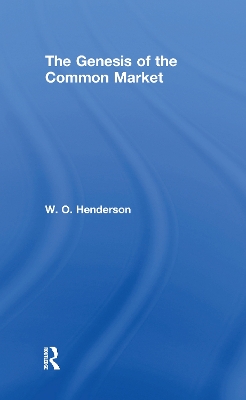 The Genesis of the Common Market by W.O. Henderson
