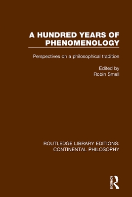 A Hundred Years of Phenomenology: Perspectives on a Philosophical Tradition by Robin Small
