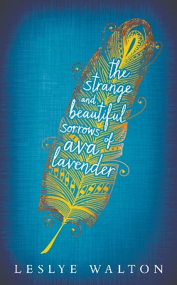 The Strange and Beautiful Sorrows of Ava Lavender by Leslye Walton