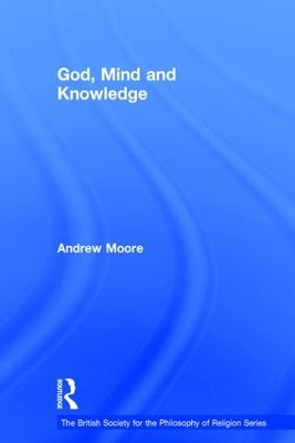 God, Mind and Knowledge by Andrew Moore