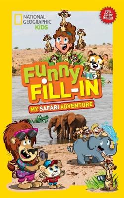 Nat Geo Kids Funny Fill-In My Safari Adventure book