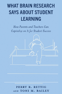 What Brain Research Says about Student Learning: How Parents and Teachers Can Capitalize on It for Student Success book